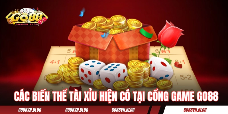 Các biến thể tài xỉu hiện có tại cổng game GO88
